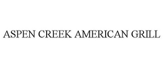 ASPEN CREEK AMERICAN GRILL