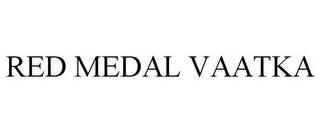 RED MEDAL VAATKA