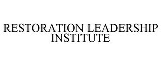 RESTORATION LEADERSHIP INSTITUTE