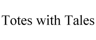 TOTES WITH TALES