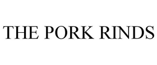 THE PORK RINDS