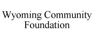 WYOMING COMMUNITY FOUNDATION