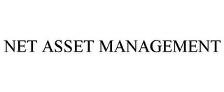 NET ASSET MANAGEMENT