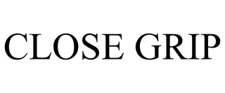 CLOSE GRIP