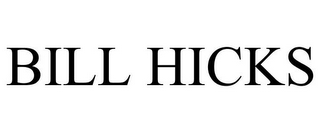 BILL HICKS