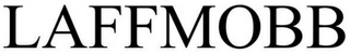 LAFFMOBB