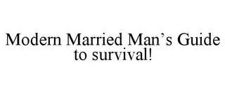 MODERN MARRIED MAN'S GUIDE TO SURVIVAL!