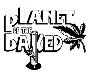 PLANET OF THE BAKED