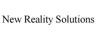 NEW REALITY SOLUTIONS