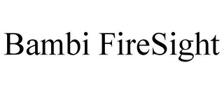 BAMBI FIRESIGHT