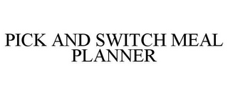 PICK AND SWITCH MEAL PLANNER