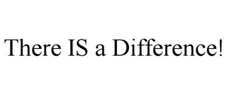 THERE IS A DIFFERENCE!