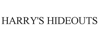 HARRY'S HIDEOUTS