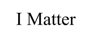 I MATTER