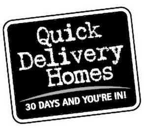 QUICK DELIVERY HOMES 30 DAYS AND YOU'RE IN!