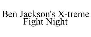 BEN JACKSON'S X-TREME FIGHT NIGHT