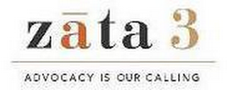 ZATA 3 ADVOCACY IS OUR CALLING