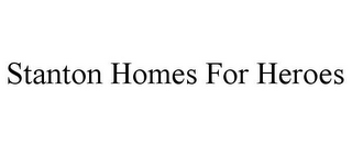 STANTON HOMES FOR HEROES