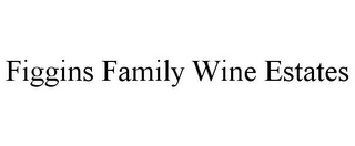 FIGGINS FAMILY WINE ESTATES