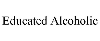 EDUCATED ALCOHOLIC