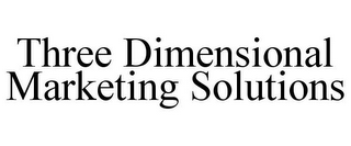 THREE DIMENSIONAL MARKETING SOLUTIONS