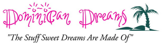 DOMINICAN DREAMS "THE STUFF SWEET DREAMS ARE MADE OF"