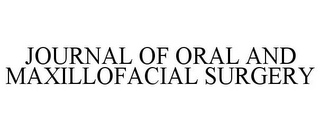 JOURNAL OF ORAL AND MAXILLOFACIAL SURGERY