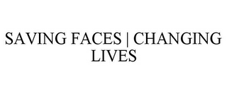 SAVING FACES | CHANGING LIVES