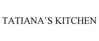 TATIANA'S KITCHEN