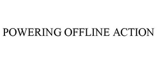 POWERING OFFLINE ACTION