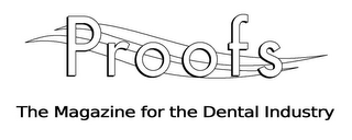 PROOFS THE MAGAZINE FOR THE DENTAL INDUSTRY