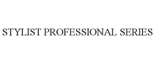 STYLIST PROFESSIONAL SERIES