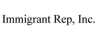 IMMIGRANT REP, INC.