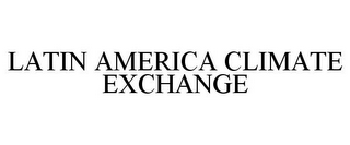 LATIN AMERICA CLIMATE EXCHANGE