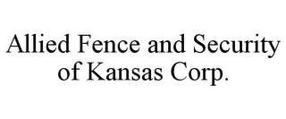 ALLIED FENCE AND SECURITY OF KANSAS CORP.