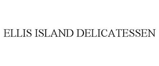 ELLIS ISLAND DELICATESSEN