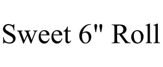 SWEET 6" ROLL