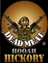 DEAD MEAT HOOAH HICKORY