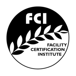 FCI FACILITY CERTIFICATION INSTITUTE