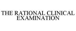 THE RATIONAL CLINICAL EXAMINATION