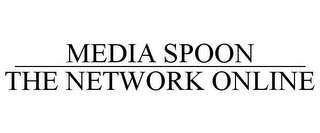 MEDIA SPOON THE NETWORK ONLINE