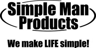 SIMPLE MAN PRODUCTS WE MAKE LIFE SIMPLE!