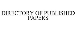 DIRECTORY OF PUBLISHED PAPERS