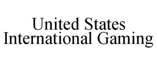 UNITED STATES INTERNATIONAL GAMING