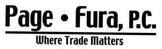 PAGE FURA, P.C. WHERE TRADE MATTERS