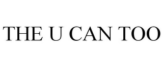 THE U CAN TOO