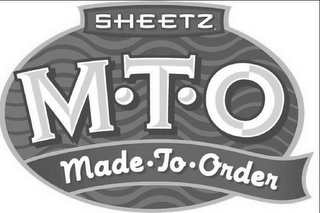 SHEETZ MTO MADE TO ORDER