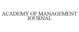 ACADEMY OF MANAGEMENT JOURNAL