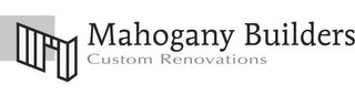 MAHOGANY BUILDERS CUSTOM RENOVATIONS