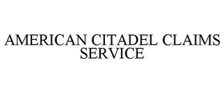 AMERICAN CITADEL CLAIMS SERVICE